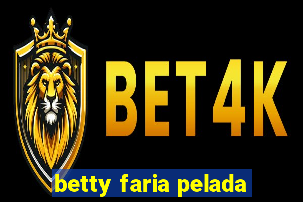 betty faria pelada